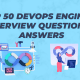 Top 50 DevOps Engineer Interview Questions & Answers