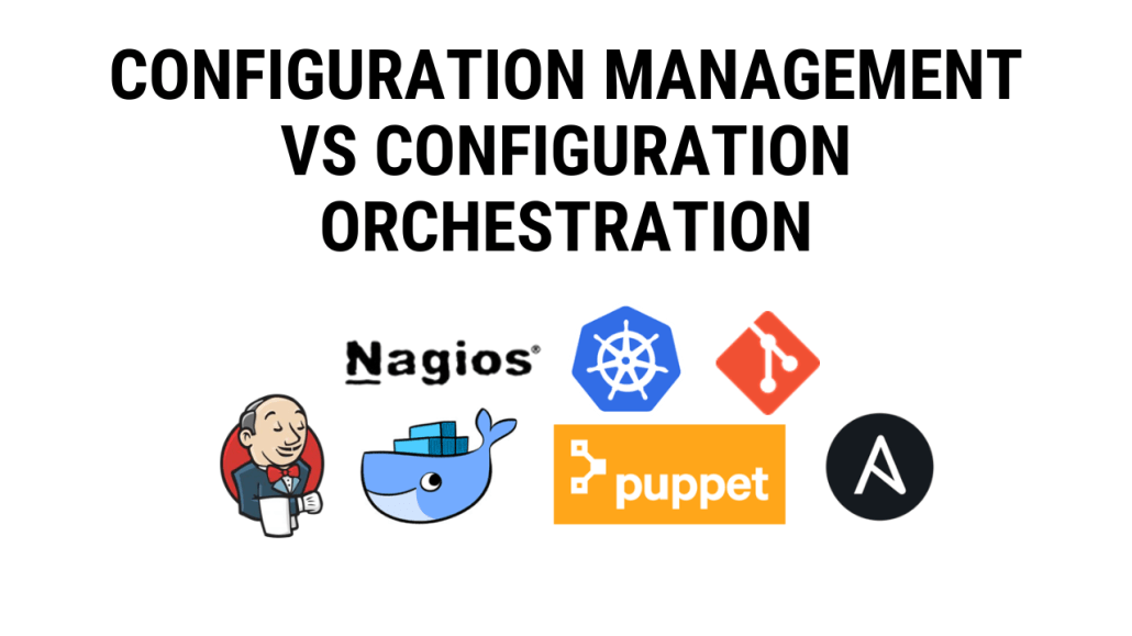 configuration management vs configuration orchestration