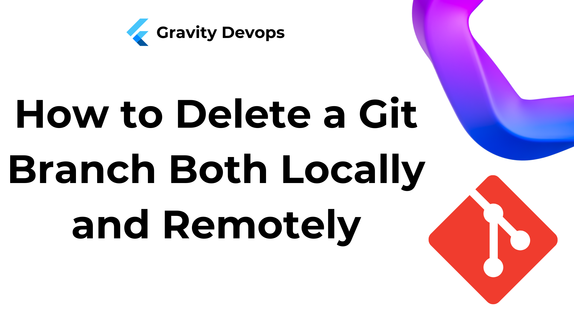 How to Delete a Git Branch Both Locally and Remotely