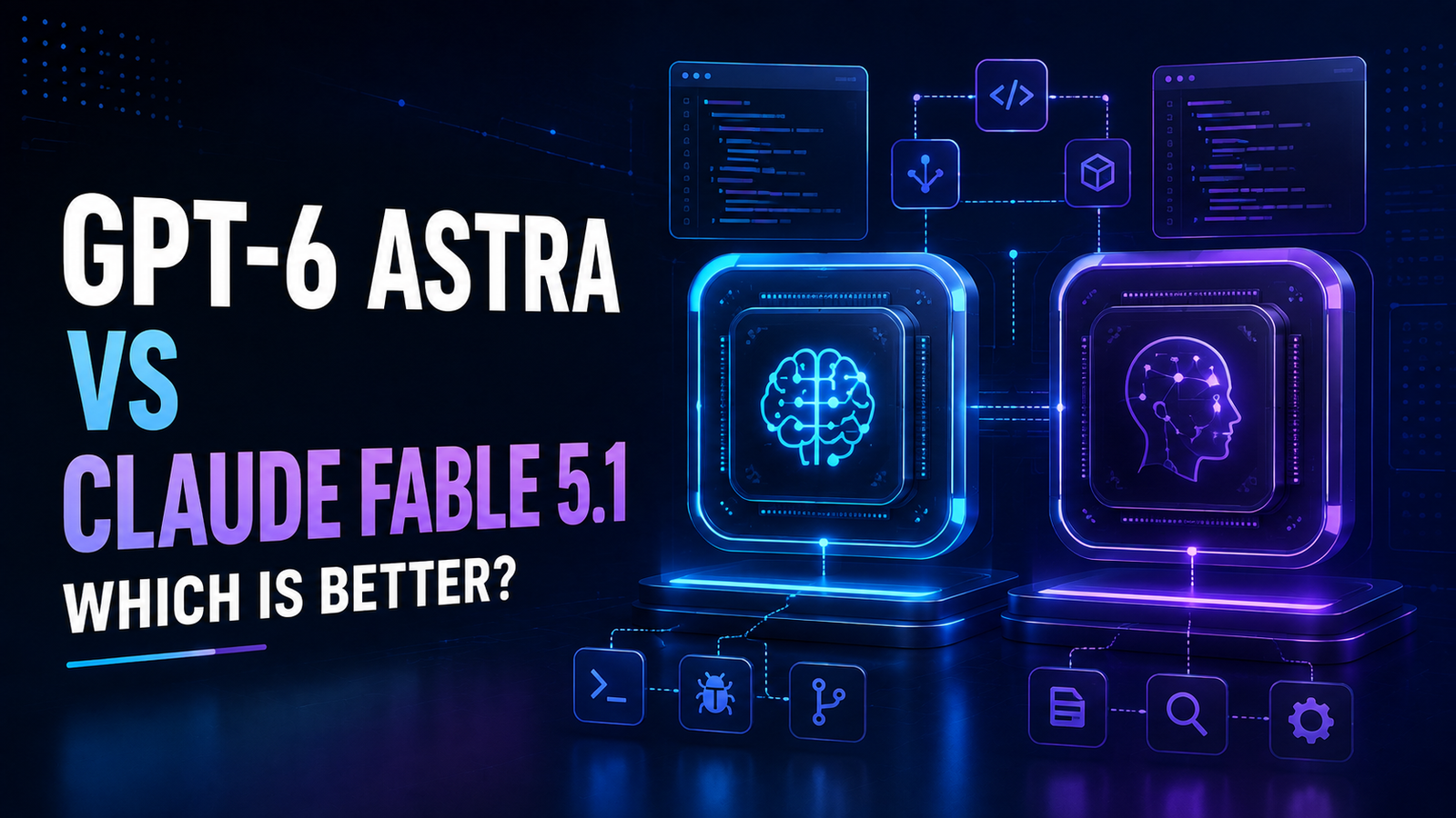 GPT-6 Astra vs Claude Fable 5.1: Which is better? Comparison thumbnail with blue and purple AI processors.